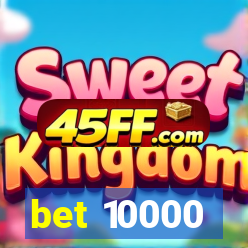bet 10000